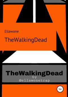Книга - TheWalkingDead. Ellawone Trap - читать в Литвек