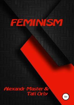 Книга - Feminism. Alexandr Master - читать в Литвек
