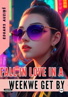 Книга - Fall in love in a weekwe get by. Edgars ņš - прочитать в Литвек