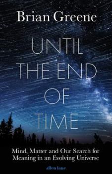 Обложка книги - До конца времен. Сознание, материя и поиски смысла в меняющейся Вселенной - Брайан Рэндолф Грин