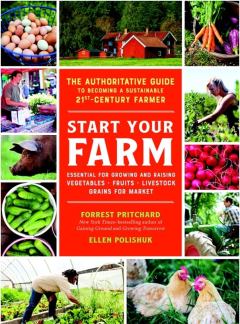 Обложка книги - Создай свою ферму. Авторитетное руководство, как стать устойчивым фермером 21 века - Форрест Причард