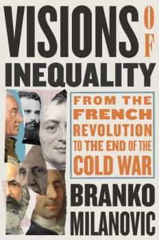 Книга - Видение неравенства: От Французской революции до конца Холодной войны. Бранко Миланович - прочитать в Литвек