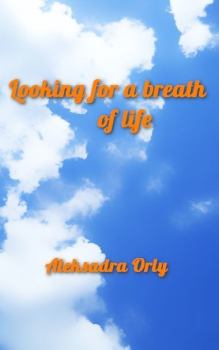Книга - Looking for a breath of life (СИ). Aleksandra Orly - читать в Литвек