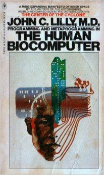 Книга - Программирование и метапрограммирование человеческого биокомпьютера. Джон Каннигам Лилли - читать в Литвек