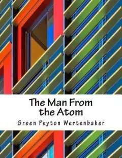 Обложка книги - Человек из атома - G. Peyton Wertenbaker