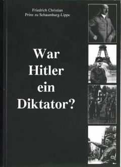 Книга - Был ли Гитлер диктатором?. Фридрих Кристиан цу Шаумбург-Липпе - читать в Литвек